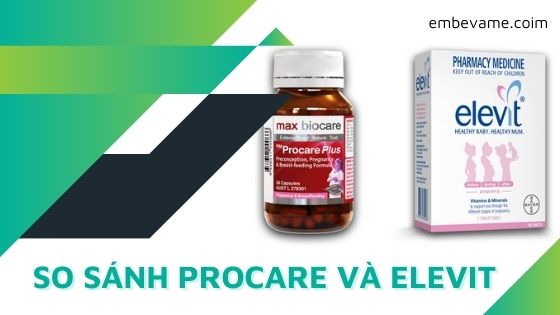 So sánh Procare và Elevit: Nên chọn loại nào cho bà bầu