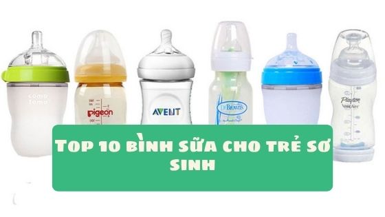 Top 10 bình sữa cho trẻ sơ sinh